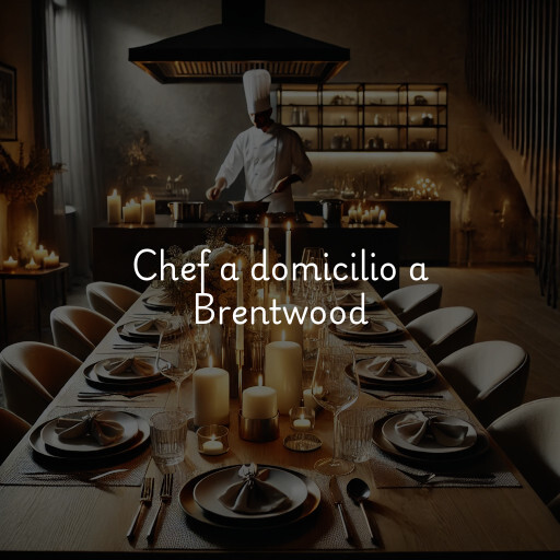 Chef a domicilio a Brentwood