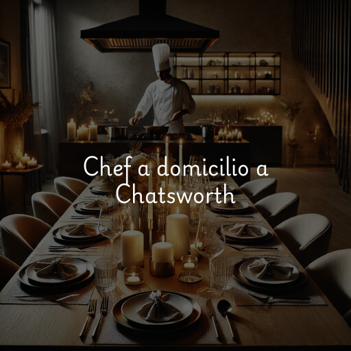 Chef a domicilio a Chatsworth