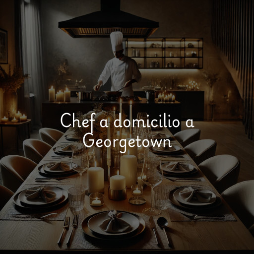 Chef a domicilio a Georgetown