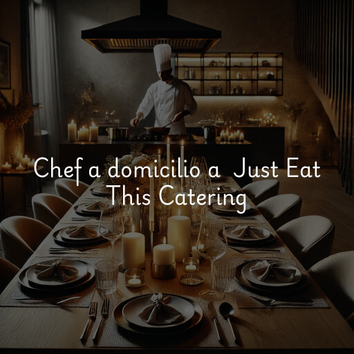 Chef a domicilio a Just Eat This Catering