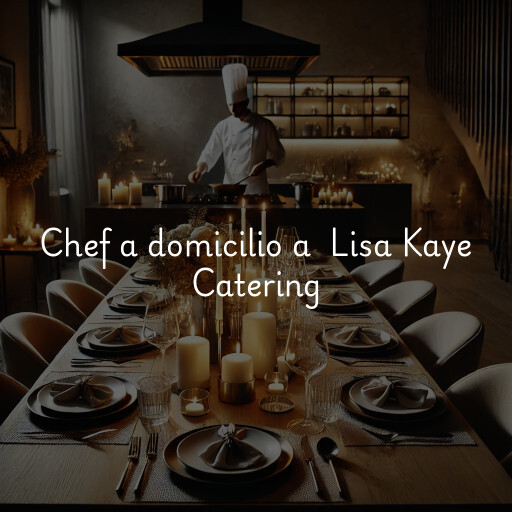 Chef a domicilio a Lisa Kaye Catering