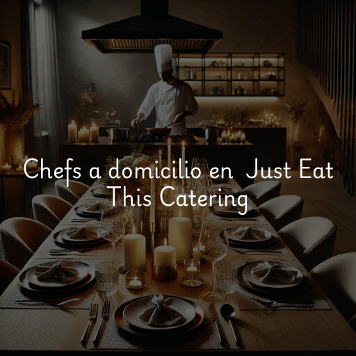 Chefs a domicilio en Just Eat This Catering