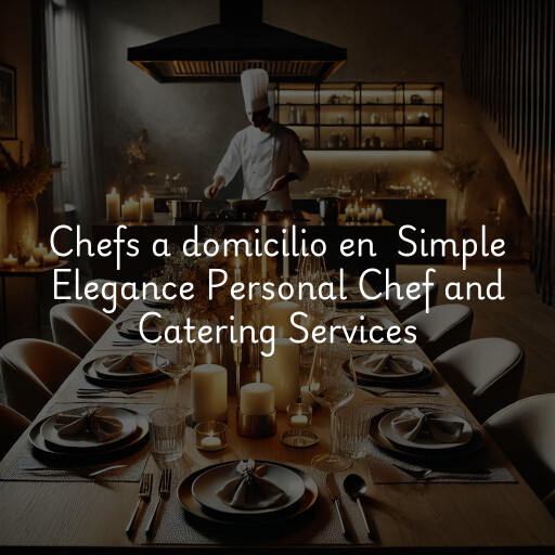 Chefs a domicilio en Simple Elegance Personal Chef and Catering Services