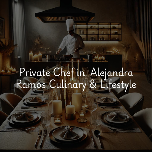 Private Chef at  Alejandra Ramos Culinary & Lifestyle