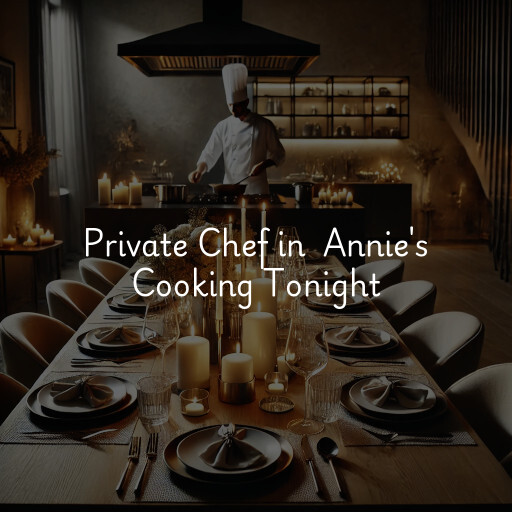 Private Chef at  Annie's Cooking Tonight