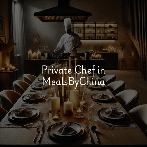 Private Chef at  MealsByChina