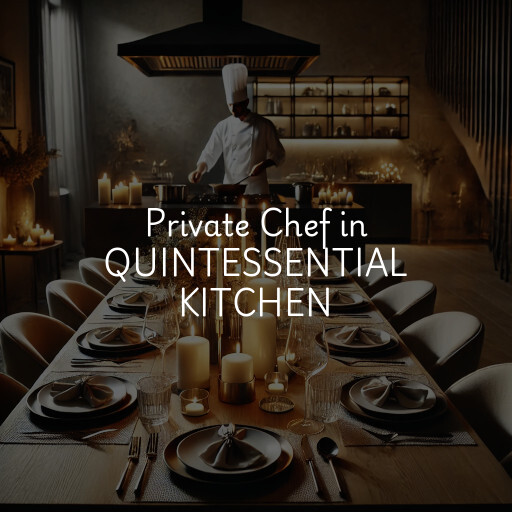 Private Chef at  QUINTESSENTIAL KITCHEN