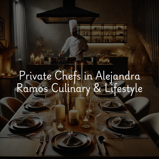 Private Chefs Alejandra Ramos Culinary & Lifestyle