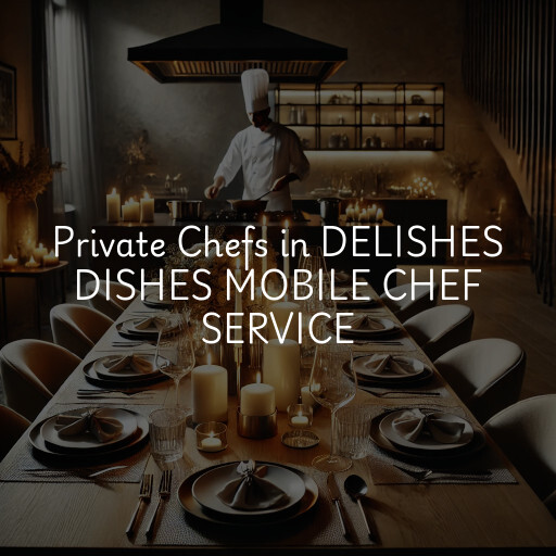 Private Chefs DELISHES DISHES MOBILE CHEF SERVICE