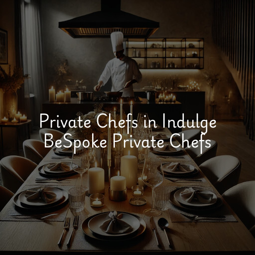 Private Chefs Indulge BeSpoke Private Chefs