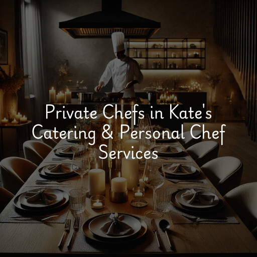 Private Chefs Kate's Catering & Personal Chef Services