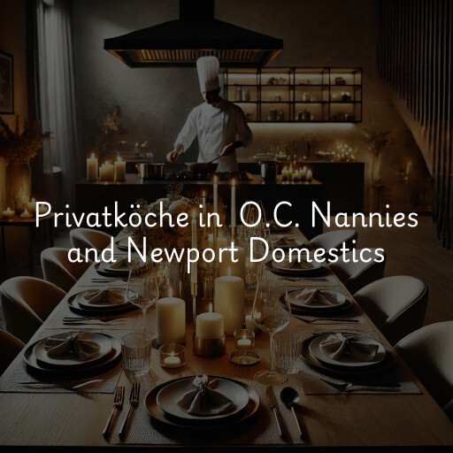 Privatköche in O.C. Nannies and Newport Domestics