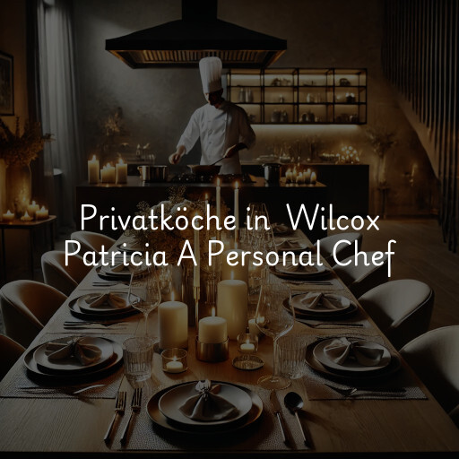 Privatköche in Wilcox Patricia A Personal Chef